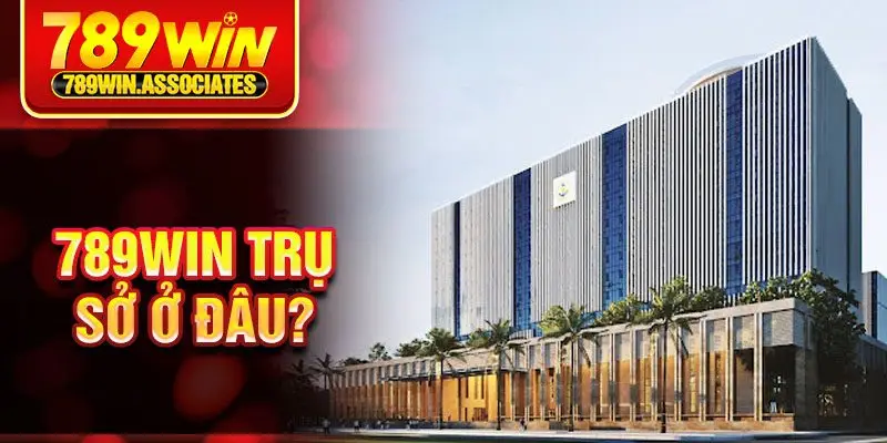 789Win Trụ Sở Ở Đâu? Giải Mã Địa Chỉ Hoạt Động Của Nhà Cái 1 789Win trụ sở ở đâu?