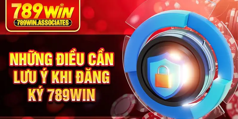 Đăng Ký 789win 2 Những điều cần lưu ý khi đăng ký 789win