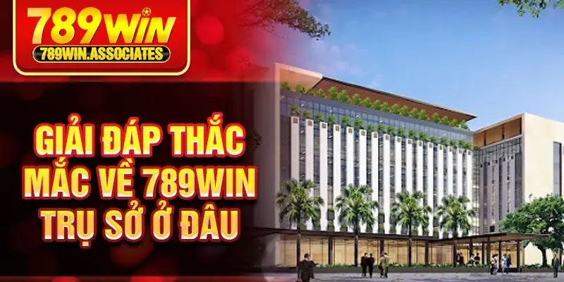 789Win Trụ Sở Ở Đâu? Giải Mã Địa Chỉ Hoạt Động Của Nhà Cái 3 Giải đáp thắc mắc về 789win trụ sở ở đâu