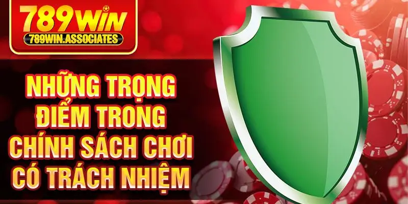 Chơi Có Trách Nhiệm 3 Những trọng điểm trong chính sách chơi có trách nhiệm