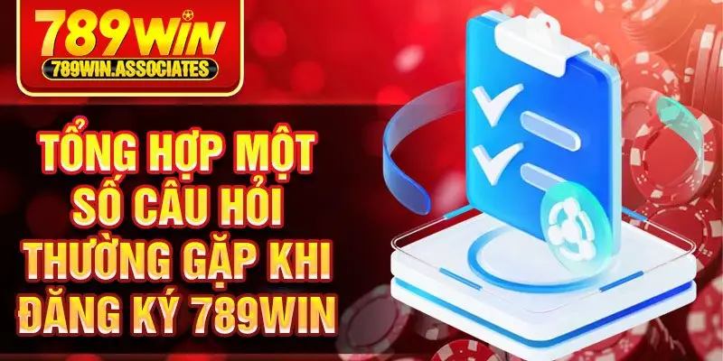 Đăng Ký 789win 3 Tổng hợp một số câu hỏi thường gặp khi đăng ký 789win