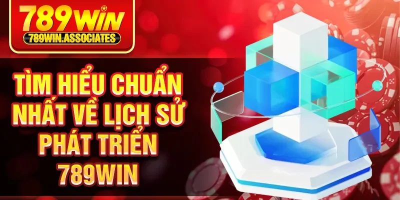 Trang chủ 2 Tìm hiểu chuẩn nhất về lịch sử phát triển 789Win