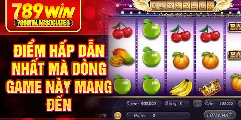 Nổ Hũ Trái Cây 789WIN - Slot Game Đổi Thưởng Hấp Dẫn 2 Điểm hấp dẫn nhất mà dòng game này mang đến
