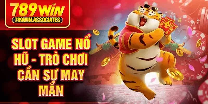 Trang chủ 4 Slot game nổ hũ - Trò chơi cần sự may mắn